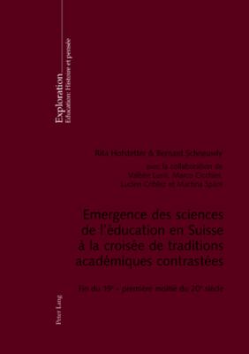 Emergence Des Sciences de l'Education En Suisse A La Croisee de Traditions Academiques Contrastees