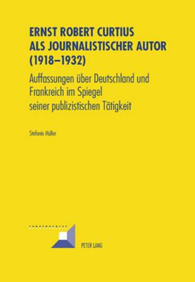 Ernst Robert Curtius ALS Journalistischer Autor (1918-1932)