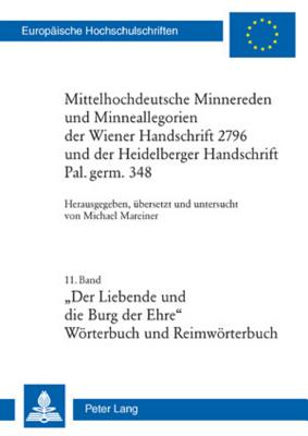 Mittelhochdeutsche Minnereden Und Minneallegorien Der Wiener Handschrift 2796 Und Der Heidelberger Handschrift Pal. Germ. 348