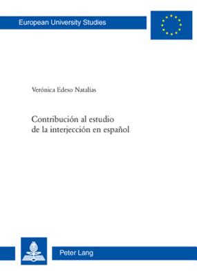 Contribucion Al Estudio de la Interjeccion En Espanol