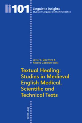 Textual Healing: Studies in Medieval English Medical, Scientific and Technical Texts