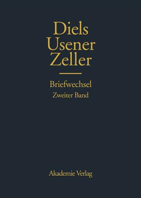 Hermann Diels, Hermann Usener, Eduard Zeller Briefwechsel