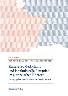 Kulturelles Gedächtnis Und Interkulturelle Rezeption Im Europäischen Kontext