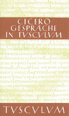 Gespräche in Tusculum / Tusculanae disputationes