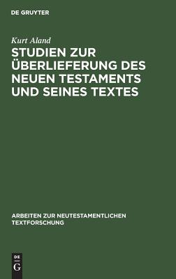 Studien Zur Überlieferung Des Neuen Testaments Und Seines Textes
