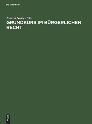 Grundkurs im Bürgerlichen Recht
