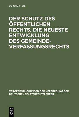 Schutz des öffentlichen Rechts. Die neueste Entwicklung des Gemeindeverfassungsrechts