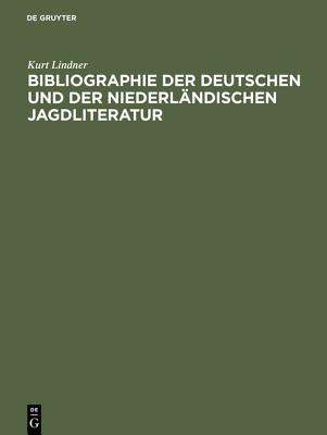 Bibliographie der deutschen und der niederländischen Jagdliteratur
