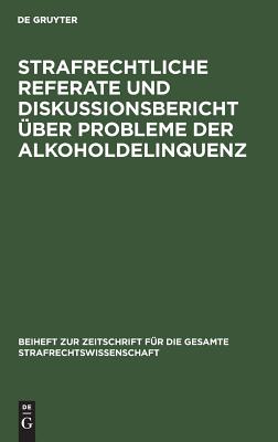 Strafrechtliche Referate und Diskussionsbericht über Probleme der Alkoholdelinquenz