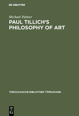 Paul Tillich''s Philosophy of Art
