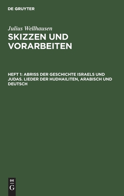 Abriß der Geschichte Israels und Judas. Lieder der Hudhailiten, Arabisch und Deutsch