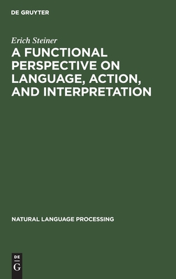 A Functional Perspective on Language, Action, and Interpretation