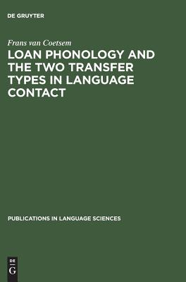Loan Phonology And the Two Transfer Types in Language Contact