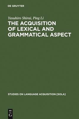 Acquisition of Lexical and Grammatical Aspect
