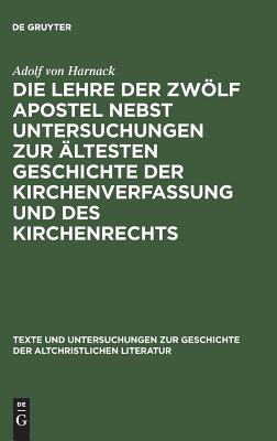 Die Lehre der zwölf Apostel nebst Untersuchungen zur ältesten Geschichte der Kirchenverfassung und des Kirchenrechts