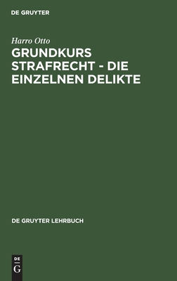 Grundkurs Strafrecht - Die einzelnen Delikte