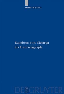 Eusebius Von Casarea Als Hareseograph