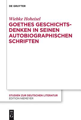 Goethes Geschichtsdenken in seinen Autobiographischen Schriften