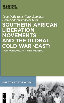 Southern African Liberation Movements and the Global Cold War ‘East’
