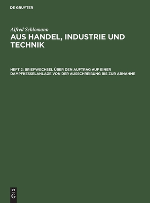Briefwechsel über den Auftrag auf einer Dampfkesselanlage von der Ausschreibung bis zur Abnahme