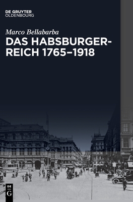 Das Habsburgerreich 1765–1918