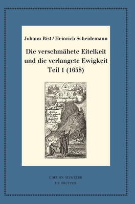 Die verschmähete Eitelkeit und die verlangete Ewigkeit, Teil 1 (1658)