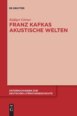 Franz Kafkas Akustische Welten