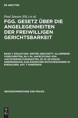 Einleitung. Erster Abschnitt: Allgemeine Vorschriften, §§ 1–34. Anfechtung von Justizverwaltungsakten, §§ 23–30 EGGVG. Anerkennung ausländischer Entscheidungen in Ehesachen, Art. 7 FamRÄndG