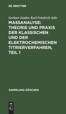 Maßanalyse: Theorie und Praxis der klassischen und der elektrochemischen Titrierverfahren, Teil 1