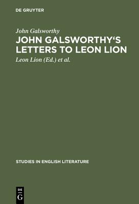 John Galsworthy''s Letters to Leon Lion