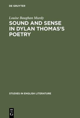 Sound and Sense in Dylan Thomas''s Poetry