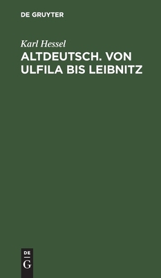 Altdeutsch. Von Ulfila bis Leibnitz