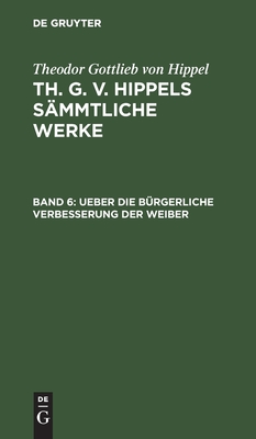 Ueber Die Bürgerliche Verbesserung Der Weiber