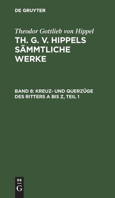 Kreuz- und Querzüge des Ritters A bis Z, Teil 1