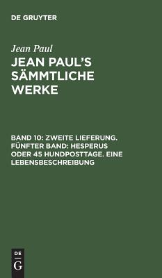 Zweite Lieferung. Fünfter Band: Hesperus oder 45 Hundposttage. Eine Lebensbeschreibung