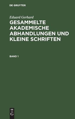 Gesammelte akademische Abhandlungen und kleine Schriften. Band 1