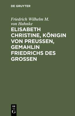 Elisabeth Christine, Königin Von Preußen, Gemahlin Friedrichs Des Großen