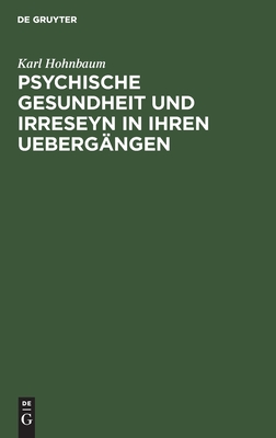 Psychische Gesundheit und Irreseyn in ihren Uebergängen