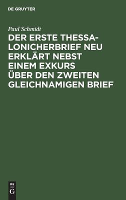erste Thessalonicherbrief neu erklärt nebst einem Exkurs über den zweiten gleichnamigen Brief