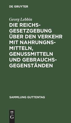 Reichsgesetzgebung über den Verkehr mit Nahrungnsmitteln, Genußmitteln und Gebrauchsgegenständen