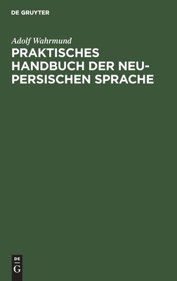 Praktisches Handbuch der neu-persischen Sprache