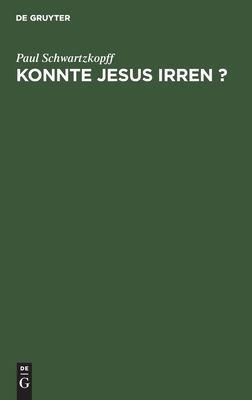 Konnte Jesus irren ?