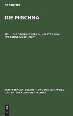 Die Ordnung Seraim, Hälfte 1: Von Berakhot bis Schebiit