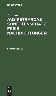 Aus Petrarcas Sonettenschatz. Freie Nachdichtungen. Sammlung 2