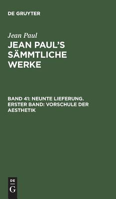 Neunte Lieferung. Erster Band: Vorschule der Aesthetik