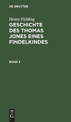 Geschichte des Thomas Jones eines Findelkindes. Band 3