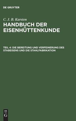 Bereitung und Verfeinerung des Stabeisens und die Stahlfabrikation