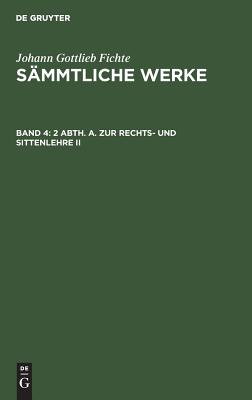 2 Abth. A. Zur Rechts- und Sittenlehre II