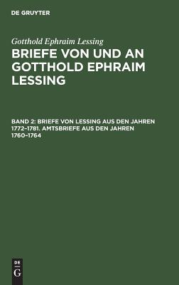 Briefe von Lessing aus den Jahren 1772–1781. Amtsbriefe aus den Jahren 1760–1764