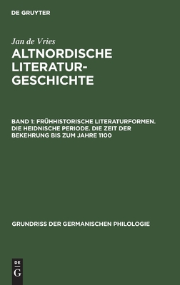 Frühhistorische Literaturformen. Die heidnische Periode. Die Zeit der Bekehrung bis zum Jahre 1100